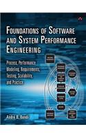 Foundations of Software and System Performance Engineering: Process, Performance Modeling, Requirements, Testing, Scalability, and Practice