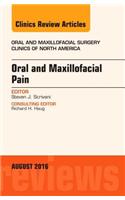Oral and Maxillofacial Pain, an Issue of Oral and Maxillofacial Surgery Clinics of North America, E-Book