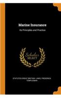 Marine Insurance: Its Principles and Practice