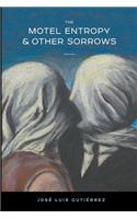 The Motel Entropy & Other Sorrows