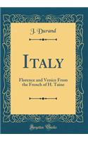 Italy: Florence and Venice From the French of H. Taine (Classic Reprint)