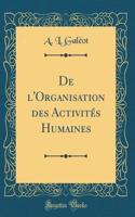 de l'Organisation Des ActivitÃ©s Humaines (Classic Reprint)