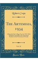 The Artemisia, 1934, Vol. 31: A Record of the College Year for 1933-1934; Published Annually by the Associated Students of the University of Nevada (Classic Reprint)
