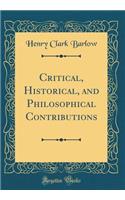 Critical, Historical, and Philosophical Contributions (Classic Reprint)