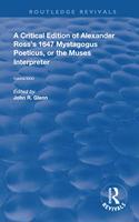A Critical Edition of Alexander’s Ross’s 1647 Mystagogus Poeticus, or the Muses Interpreter