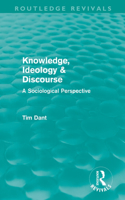 Knowledge, Ideology & Discourse (Routledge Revivals): A Sociological Perspective