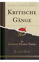 Kritische Gänge (Classic Reprint)