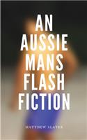 An Aussie Mans Flash Fiction