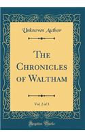 The Chronicles of Waltham, Vol. 2 of 3 (Classic Reprint)