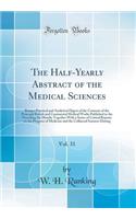 The Half-Yearly Abstract of the Medical Sciences, Vol. 31: Being a Practical and Analytical Digest of the Contents of the Principal British and Continental Medical Works Published in the Preceding Six Month; Together with a Series of Critical Repor: Being a Practical and Analytical Digest of the Contents of the Principal British and Continental Medical Works Published in the Preceding Six Month;