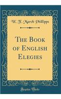 The Book of English Elegies (Classic Reprint)