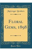 Floral Gems, 1898 (Classic Reprint)