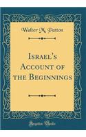 Israel's Account of the Beginnings (Classic Reprint)
