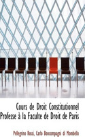 Cours de Droit Constitutionnel Professac an La Facultac de Droit de Paris