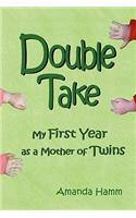Double Take: My First Year as a Mother of Twins