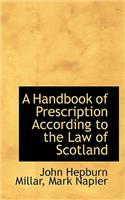 A Handbook of Prescription According to the Law of Scotland