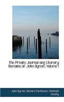 The Private Journal Ang Literary Remains of John Byrom, Volume I