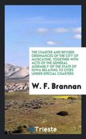 Charter and Revised Ordinances of the City of Muscatine, Together with Acts of the General Assembly of the State of Iowa Relating to Cities Under Special Charters