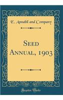 Seed Annual, 1903 (Classic Reprint)