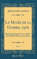 Le Musée de la Guerre, 1916, Vol. 1