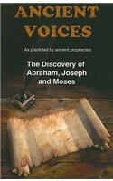 Ancient Voices: The Discovery of Abraham, Joseph and Moses