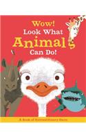 Wow! Look What Animals Can Do!