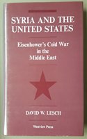 Syria and the United States: Eisenhower's Cold War in the Middle East