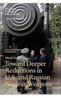Toward Deeper Reductions in U.S. and Russian Nuclear Weapons
