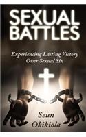 Sexual Battles; Experiencing Lasting Victory Over Sexual Sin