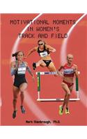 Motivational Moments in Women's Track and Field