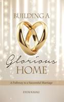 Building a Glorious Home