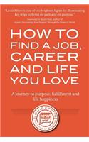 How to Find a Job, Career and Life You Love (2nd Edition)