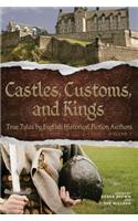 Castles, Customs, and Kings: True Tales by English Historical Fiction Authors (Volume 2)