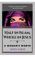 Half in Islam Whole in Jesus