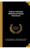 Codices Orientales Bibliothecae Reglae Havniensis