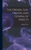 The Orders, Sub-orders and Genera of Insects [microform]