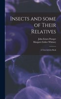 Insects and Some of Their Relatives