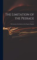 The Limitation of the Peerage: the Security of the Liberties of the People of England