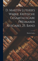 D. Martin Luther's Werke, Kritische Gesamtausgabe (Weimarer Ausgabe), 25. Band