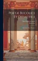 Poetæ Bucolici Et Didactici