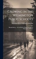 Growing in the Wilmington Public Schools: Biennial Survey ... for the Board of Public Education in Wilmington, Delaware