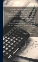 Staatseinkommensteuer der Aktiengesellschaften, Kommanditgesellschaften auf Aktien, Berggewerkschaften, eingetragenen Genossenschaften und Konsumvereine in Preußen nach dem Gesetz vom 24. Juni 1891