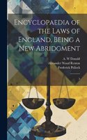 Encyclopaedia of the Laws of England, Being a new Abridgment