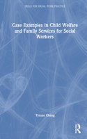 Case Examples in Child Welfare and Family Services for Social Workers
