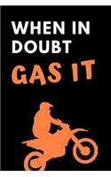 When In Doubt Gas It