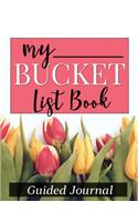 My Bucket List Book Guided Journal: Women's Planner Activity book to record travel, experiences, and goals for lifetime dreams. Writing prompts like What do I want to do