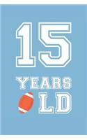 Football Notebook - 15 Years Old Football Journal - 15th Birthday Gift for Football Player - Football Diary: Medium College-Ruled Journey Diary, 110 page, Lined, 6x9 (15.2 x 22.9 cm)