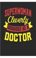 Superwoman Cleverly Disguised As A Doctor