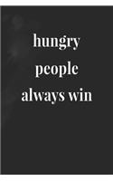 Hungry People Always Win