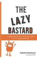 The Lazy Bastard